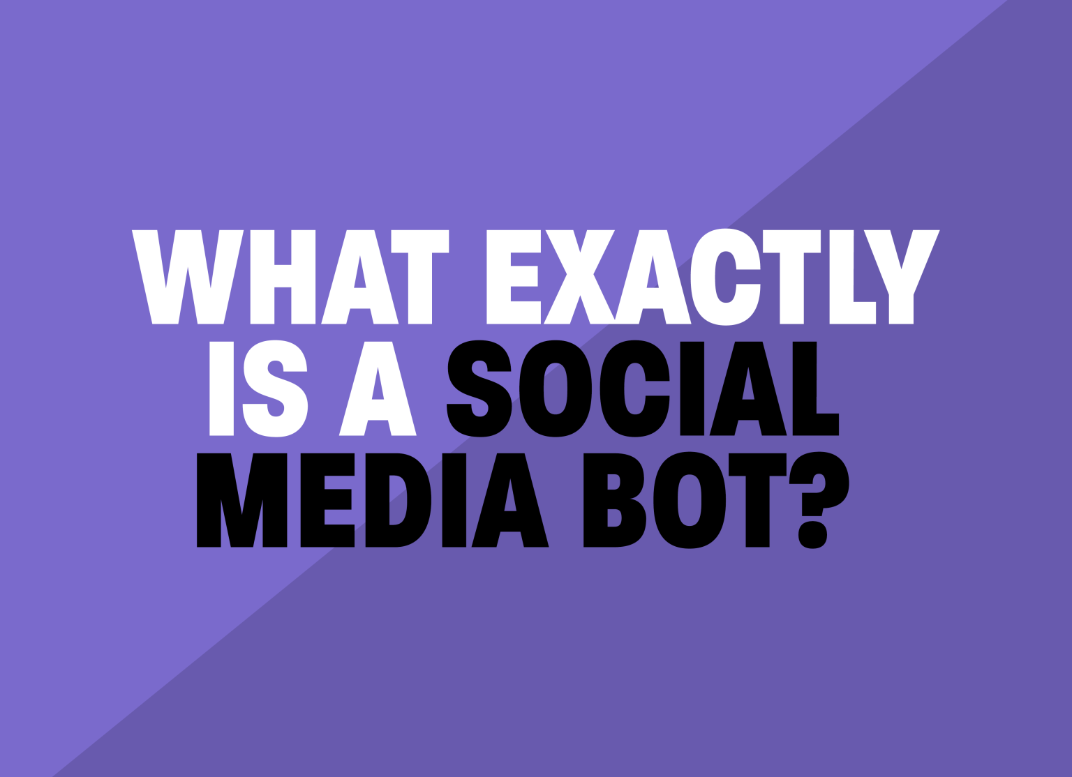 What is a Social Media Bot? Definition & Their Impact