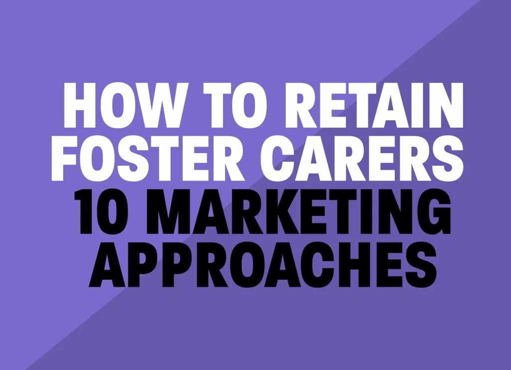 how-to-retain-foster-carers-10-marketing-tips