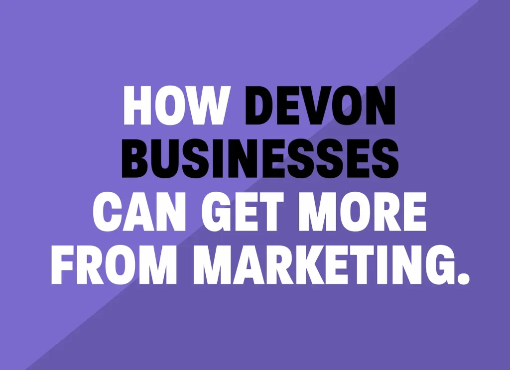 how-devon-businesses-can-get-more-from-marketing